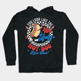 You Look Like The 4th Of July Makes Me Want A Hot Dog Real Bad, America, 4th of July,Independence Day, Patriotic Hoodie